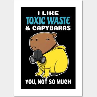 I Like Toxic Waste and Capybaras you not so much cartoon Posters and Art